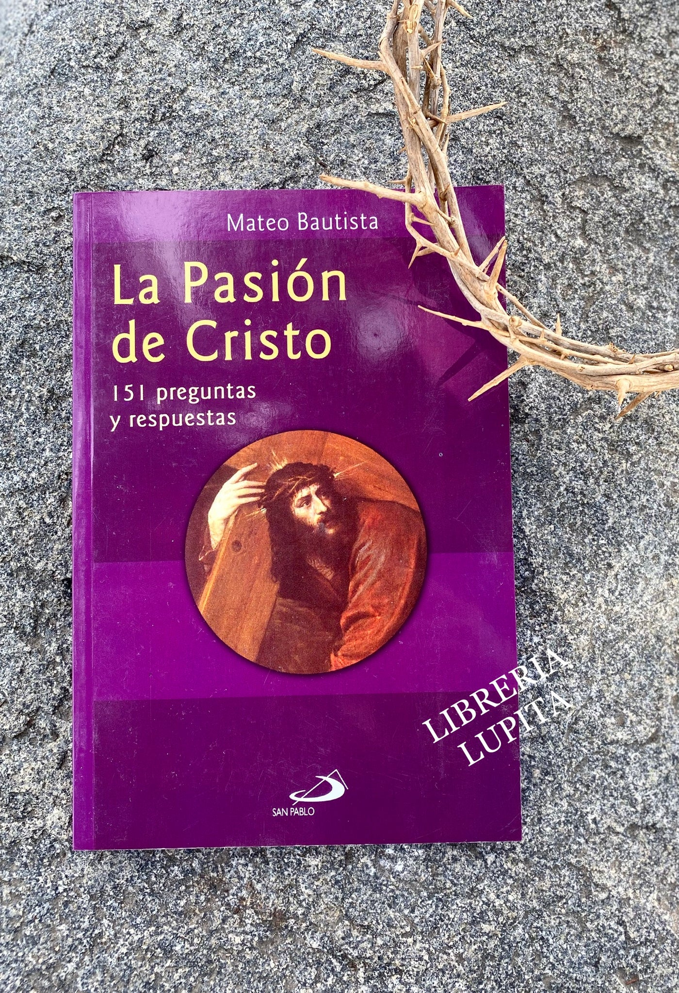 LA PASION DE CRISTO 151 PREGUNTAS Y RESPUESTAS – Libreria Lupita