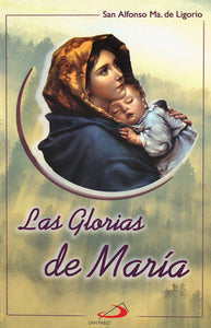 Las Glorias De Maria {San Alfonso Ma. de Ligorio}
