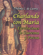 Charlando Con Maria -EJERCICIOS DE CUARESMA Y PASCUAi un